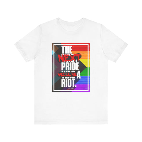 The Next Pride Will Be a Riot T-Shirt